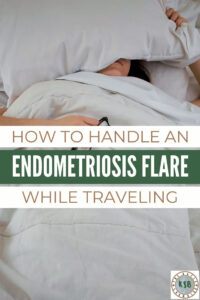 Here's a practical guide on how to handle an Endometriosis flare while traveling and away from your usual creature comforts.