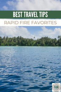 Here's the best of travel with a rapid fire list of my favorite travel things from tips, to hacks, to businesses, to products.