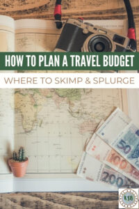 Planning a vacation? Here's a useful guide on how to plan a travel budget to sort through which expenses to splurge and skimp on.