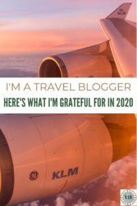 This year wasn't a complete waste. Here's a real talk look at the things I'm grateful for in 2020 as a travel blogger.