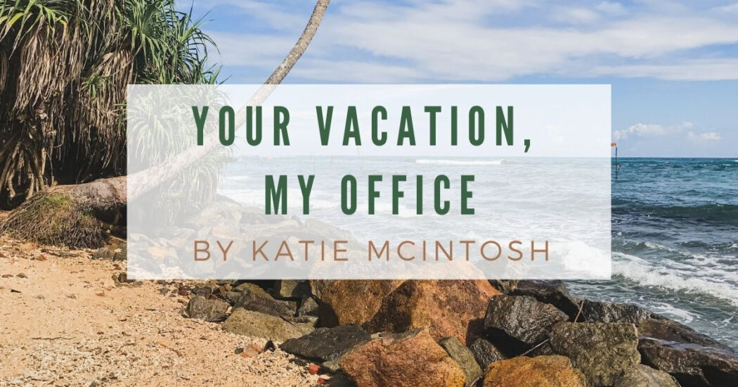Your Vacation My Office