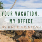 Your Vacation My Office